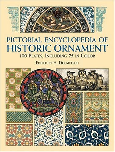 Pictorial Encyclopedia of Historic Ornament: 100 Plates, Including 75 in Full Color (Dover Pictorial Archive)