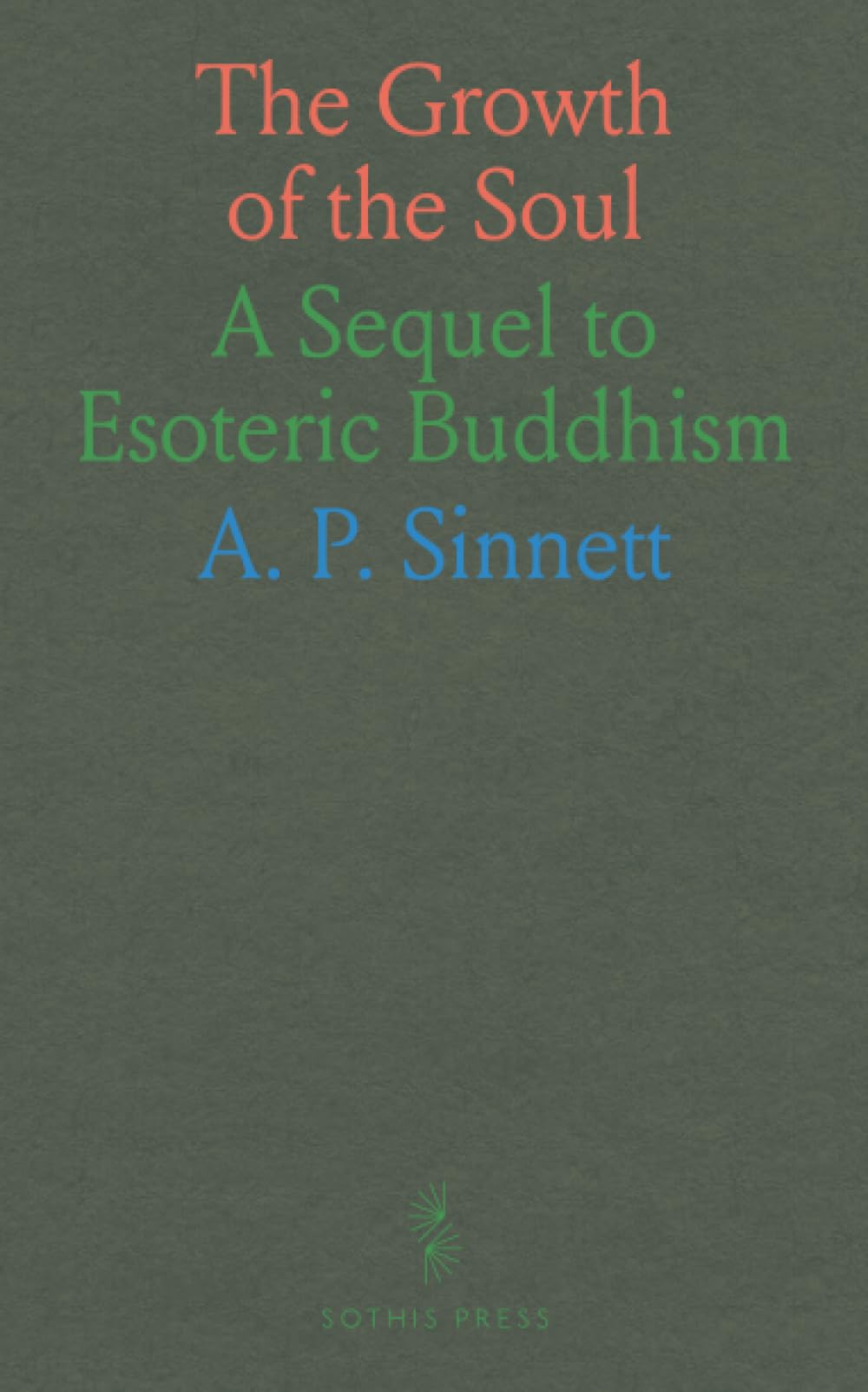 The Growth of the Soul: A Sequel to Esoteric Buddhism