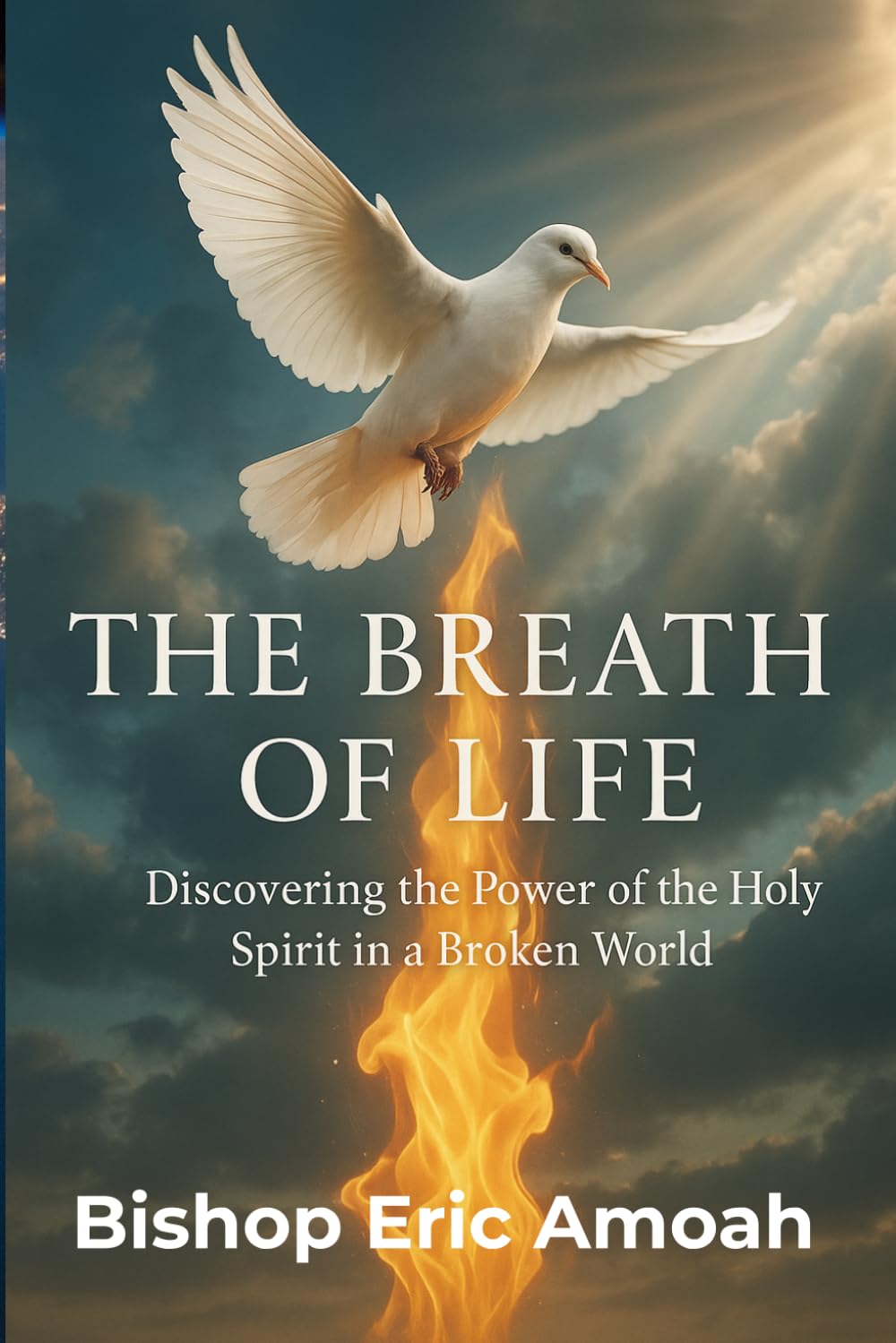 The Breath of Life: Discovering the Power of the Holy Spirit in a Broken World,