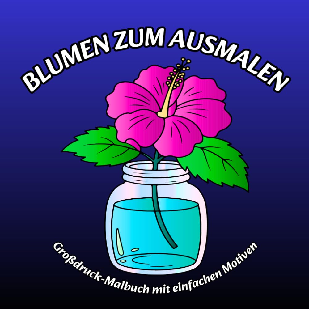 Blumen zum Ausmalen: Großdruck-Malbuch mit einfachen Motiven