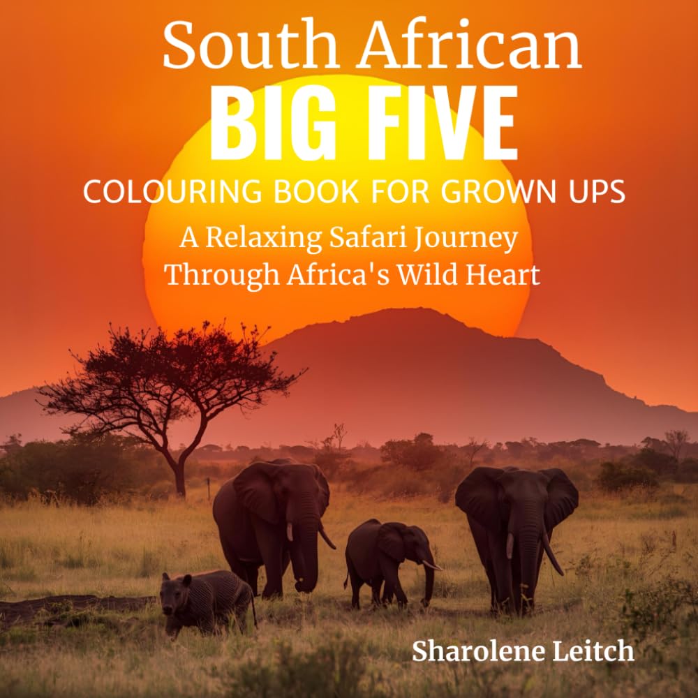 South African Big Five Colouring Book for Grown Ups: A Relaxing Safari Journey through Africa’s Wild Heart