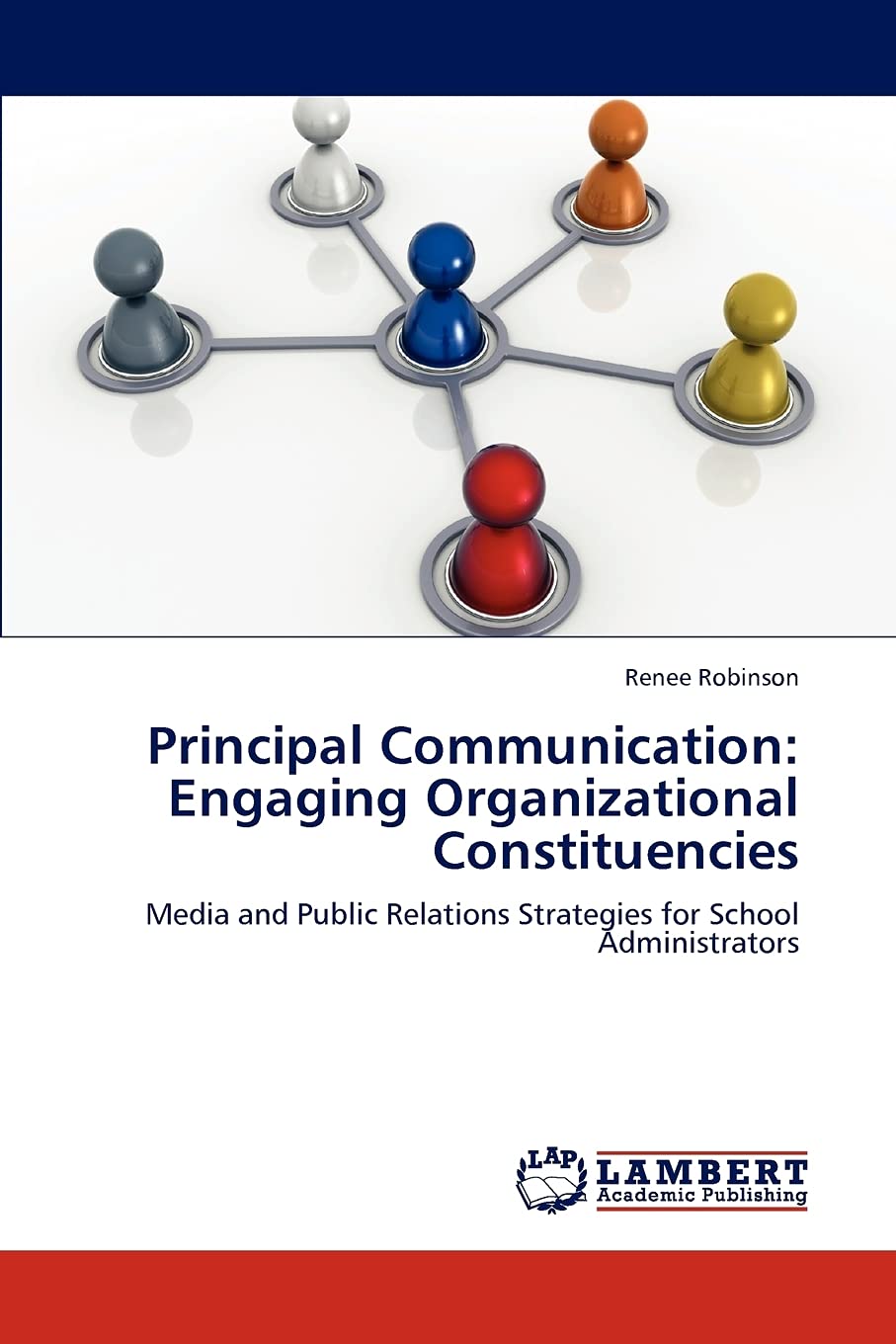 Principal Communication: Engaging Organizational Constituencies: Media and Public Relations Strategies for School Administrators