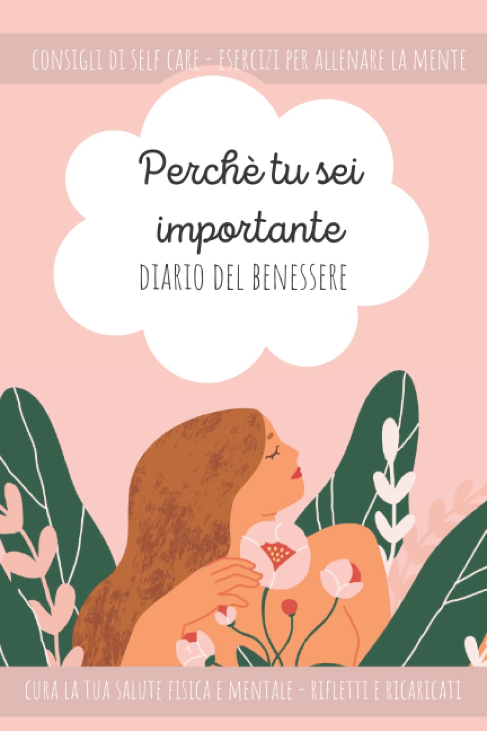 Copertina Perchè tu sei importante - Diario del Benessere Consigli di self-care: Esercizi per allenare la mente e nutrire la salute fisica e mentale