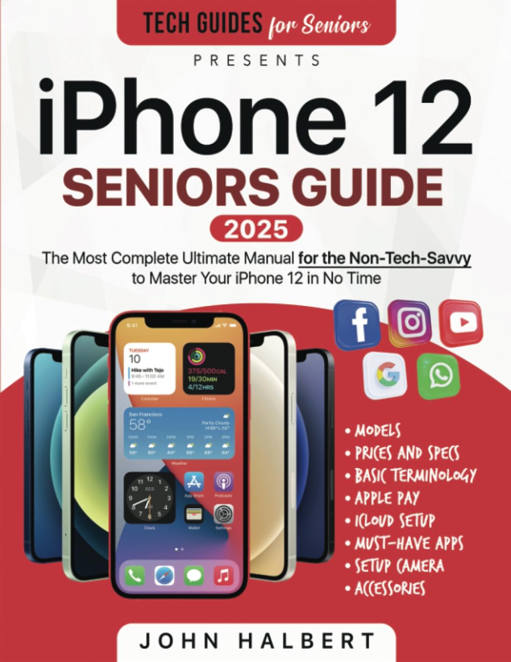 iPhone 12 Seniors Guide: The Ultimate Manual for the Non-Tech-Savvy to Master Your iPhone 12 in No Time
