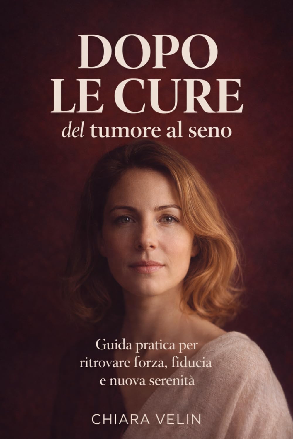 Dopo le cure del tumore al seno: Guida pratica per ritrovare forza, fiducia e nuova serenità