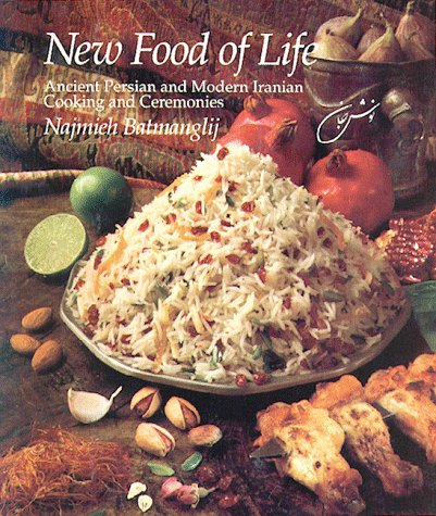 The New Food of Life: A Book of Ancient Persian and Modern Iranian Cooking and Ceremonies The New Food of Life: A Book of Ancient Persian and Modern Iranian Cooking and Ceremonies