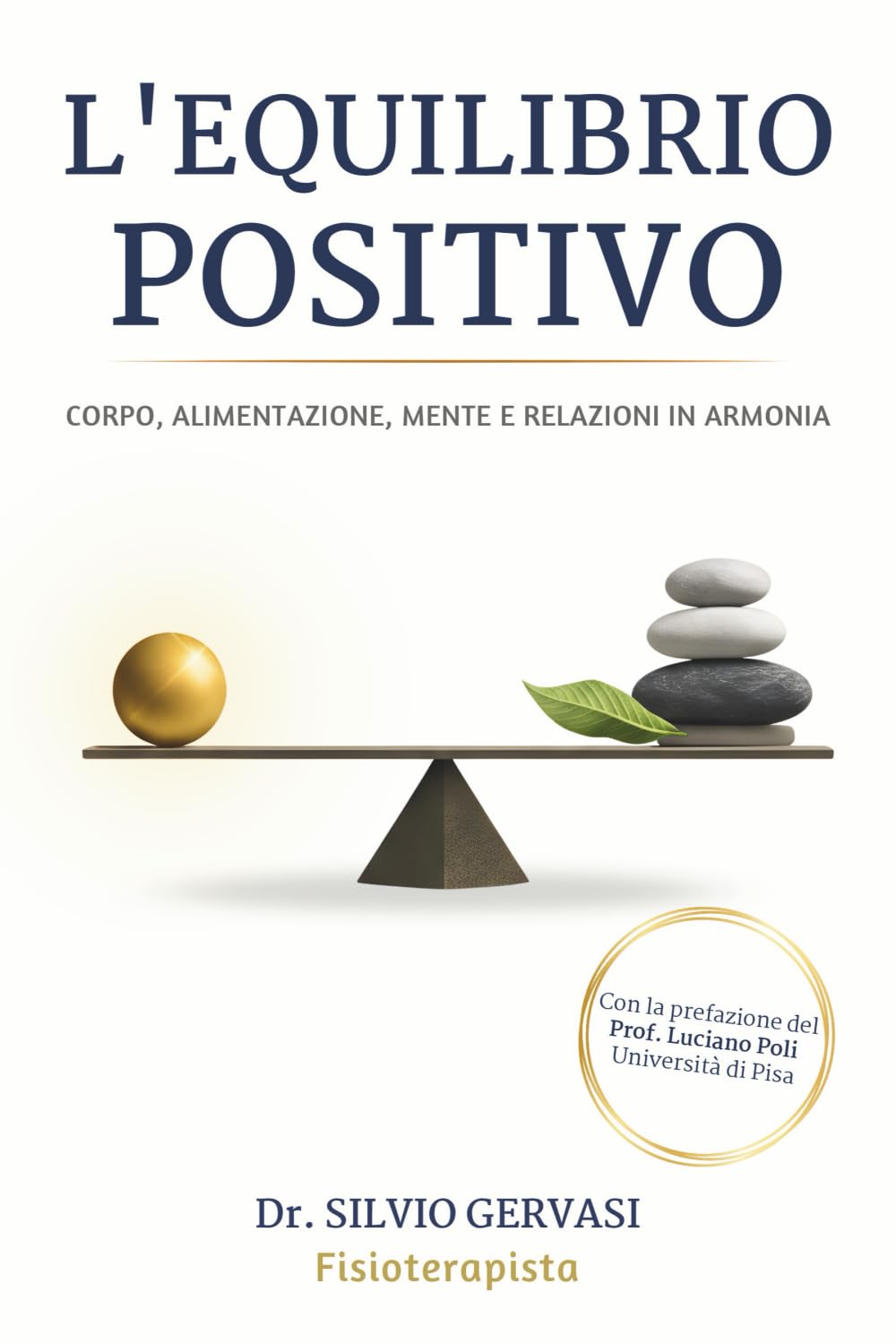 L'EQUILIBRIO POSITIVO: Guida Pratica al Benessere Fisico e Mentale per Vivere Meglio e più a Lungo, Sviluppare Disciplina, Autostima e Intelligenza Emotiva