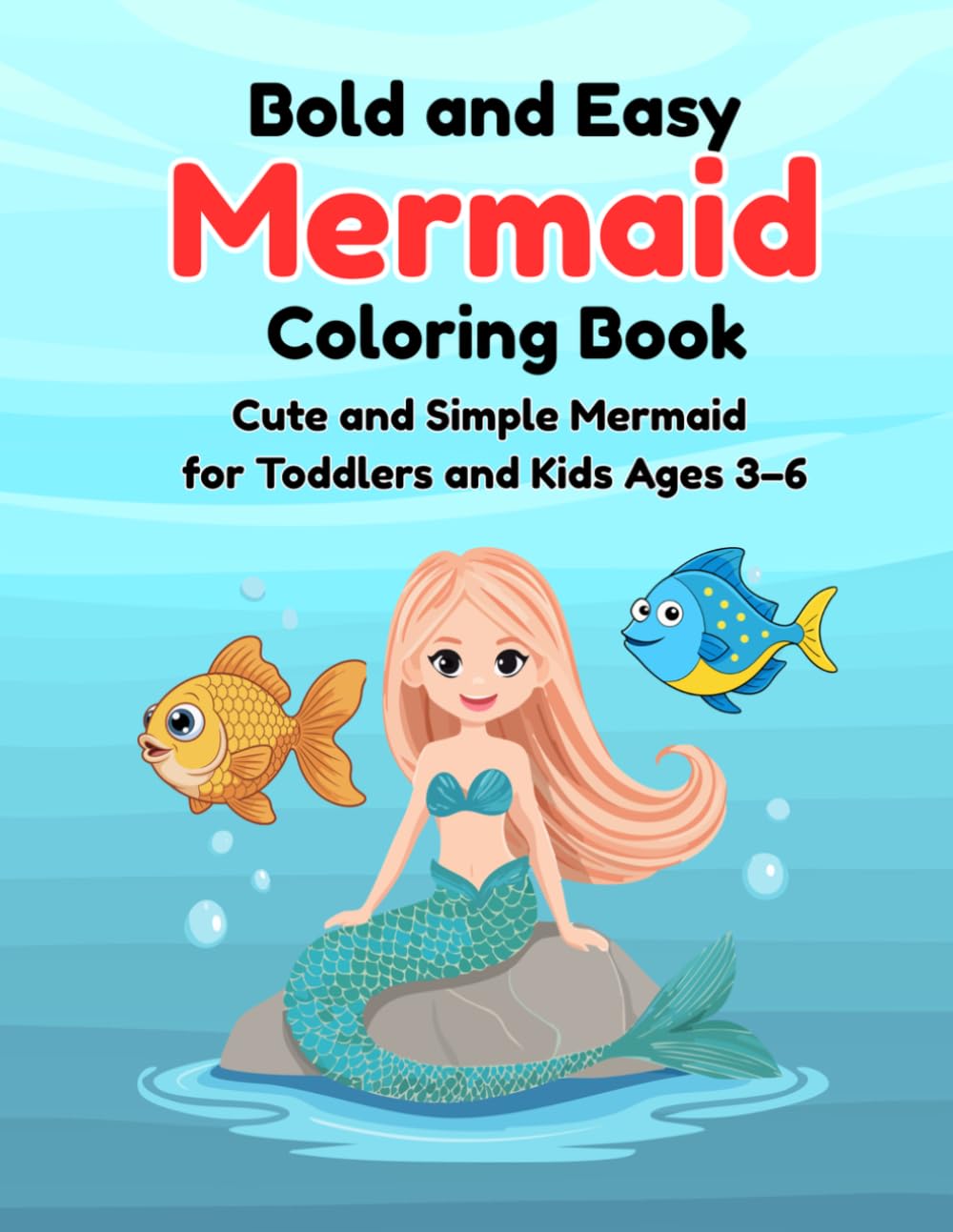 Bold and Easy Mermaid Coloring Book: Cute and Simple Mermaid Coloring Pages with Ocean Animals, Seashells, and Magical Underwater Fun for Toddlers and Preschoolers