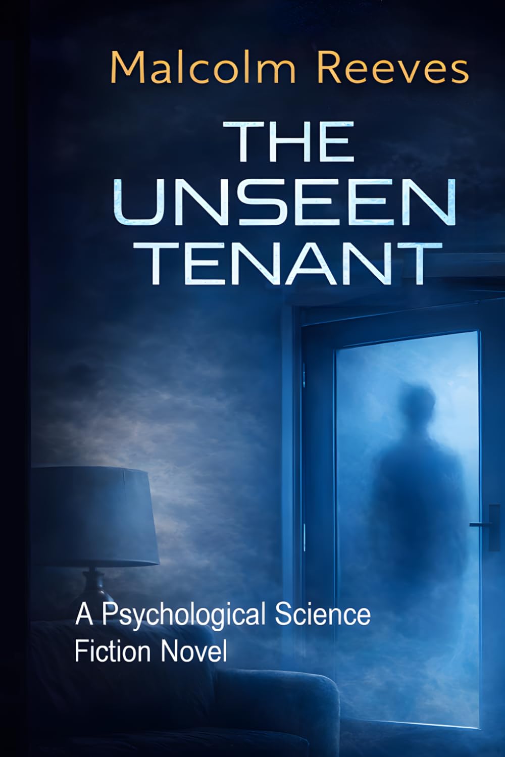 THE UNSEEN TENANT: A Psychological Science Fiction Novel