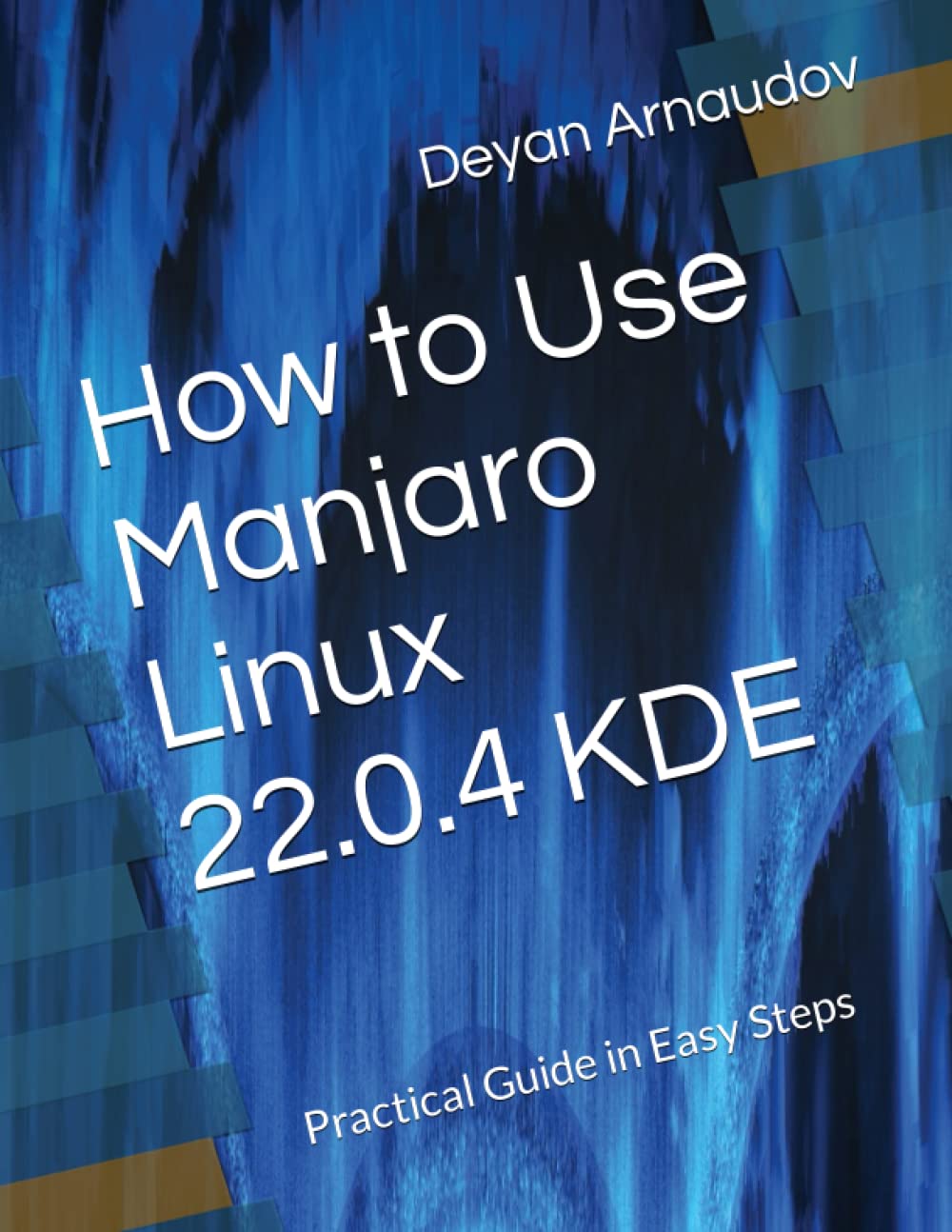 How to Use Manjaro Linux 22.0.4 KDE: Practical Guide in Easy Steps