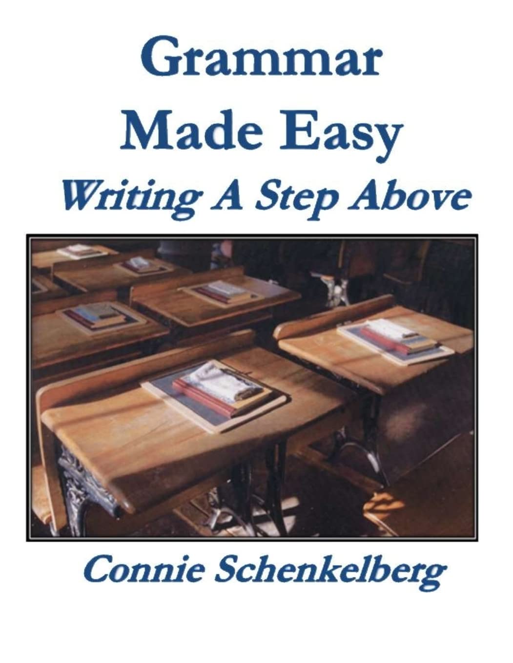 Grammar Made Easy: Volume 1 (Writing a Step Above)