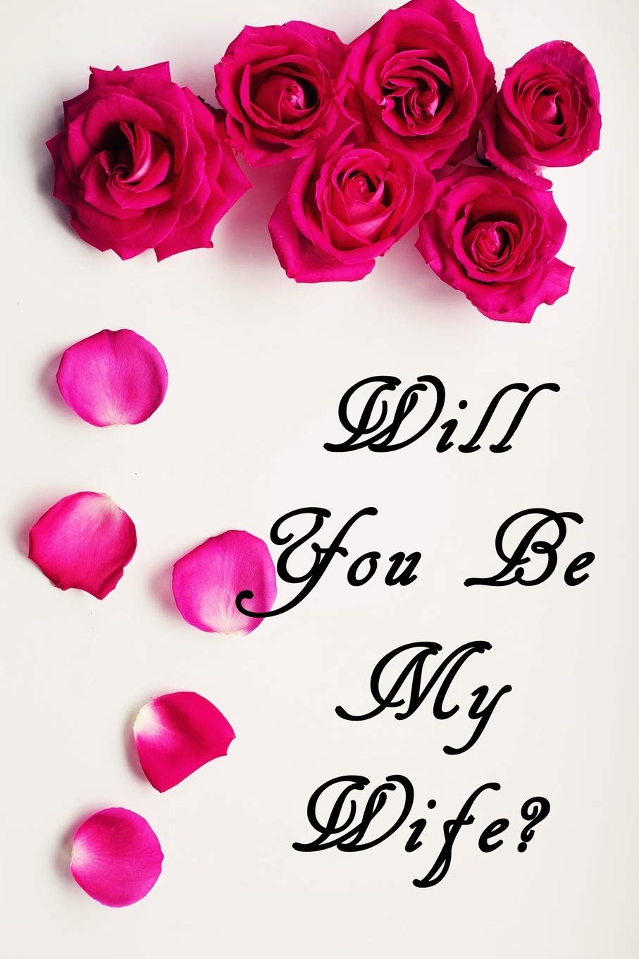 Will You Be My Wife?: Romantic Proposal Notebook