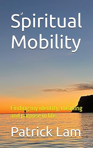 Spiritual Mobility: My journey from Social Mobility to Technological and Spiritual Mobility and beyond.