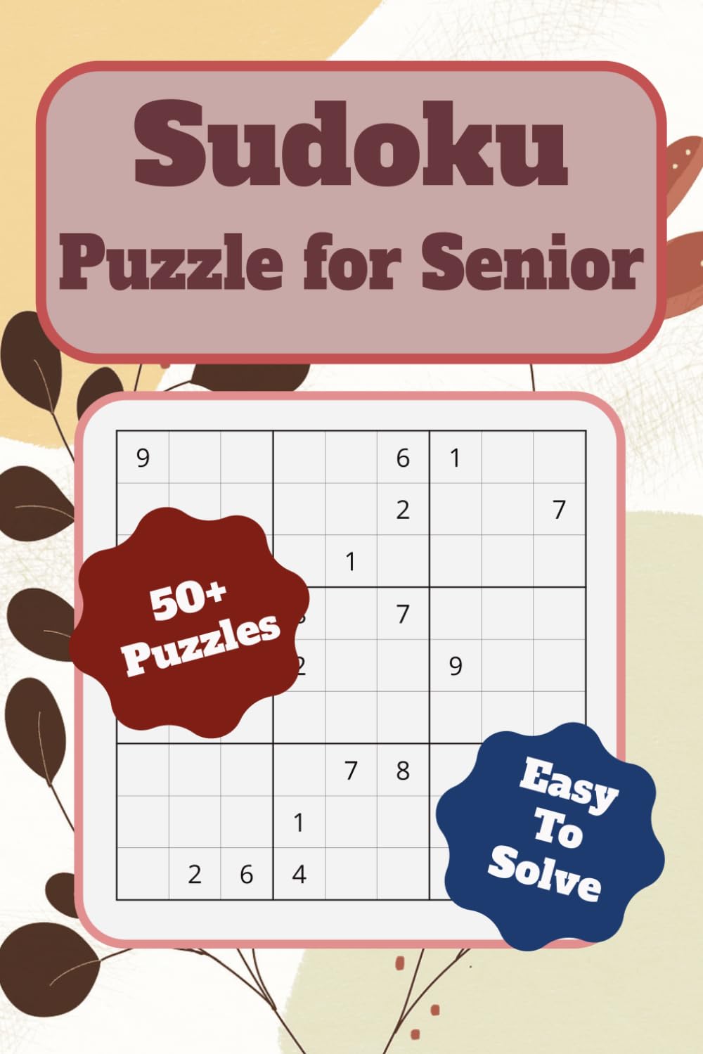 Sudoku Puzzle Book For Seniors: Easy Puzzle To Solve | 6x9 Inches, 110 pages | 50+ Puzzles | Solutions Included