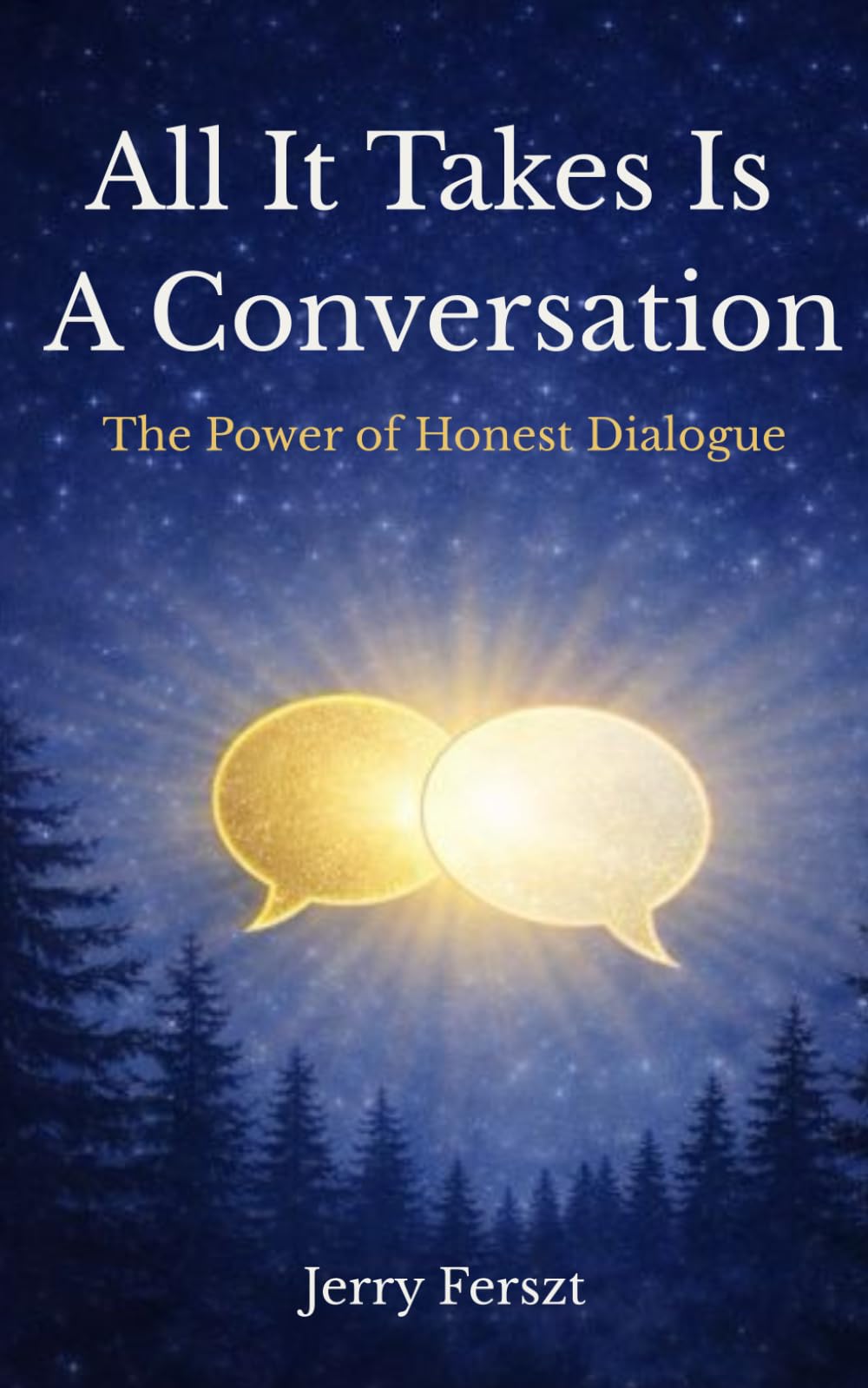 All It Takes Is A Conversation: The Power of Honest Dialogue