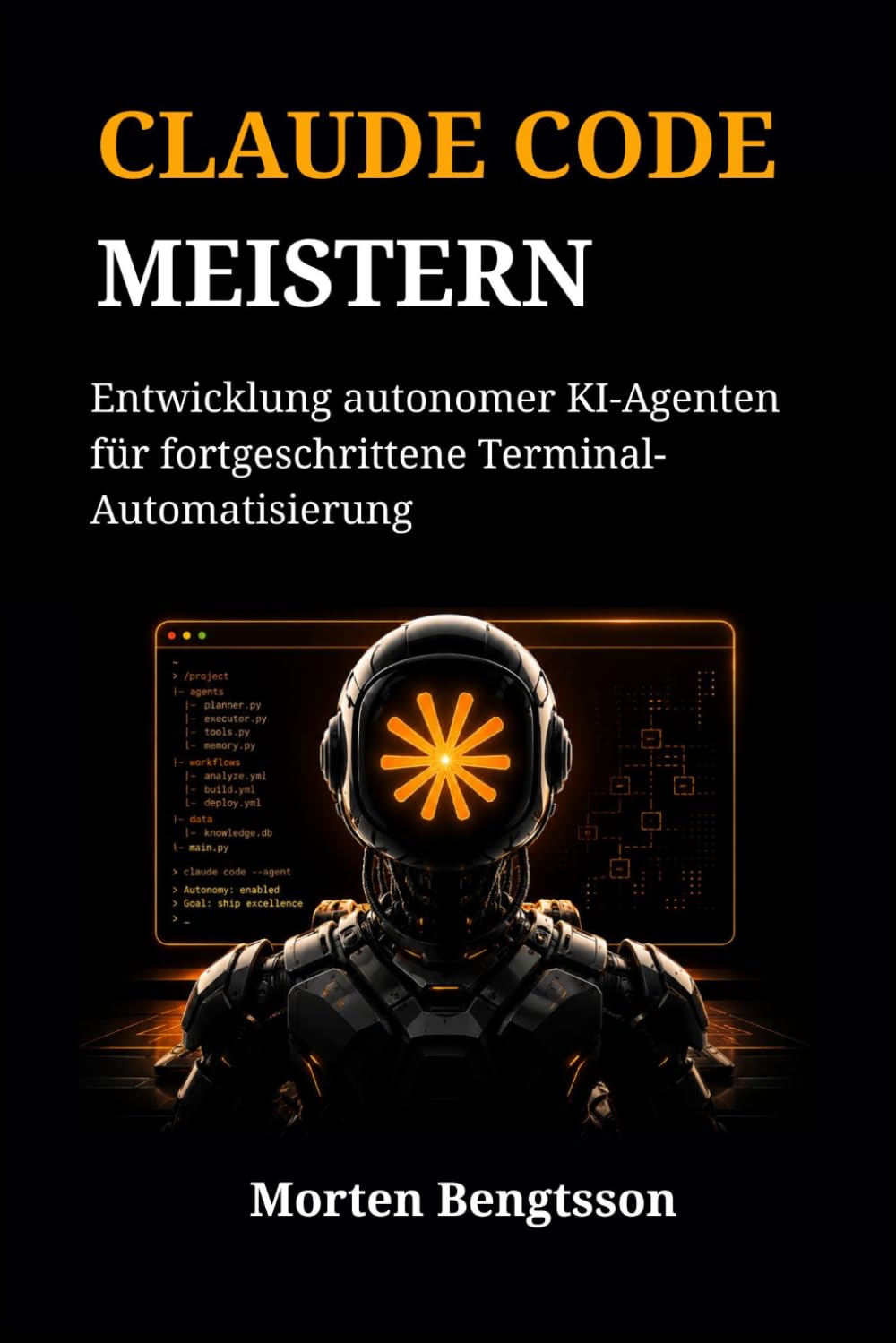 CLAUDE CODE MEISTERN: Entwicklung autonomer KI-Agenten für fortgeschrittene Terminal-Automatisierung