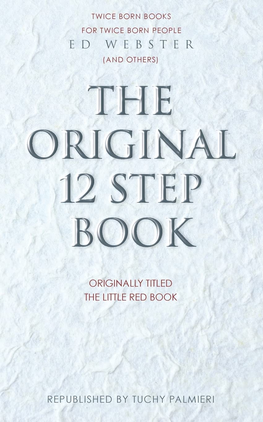 The Original 12 Step Book: Originally titled The Little Red Book