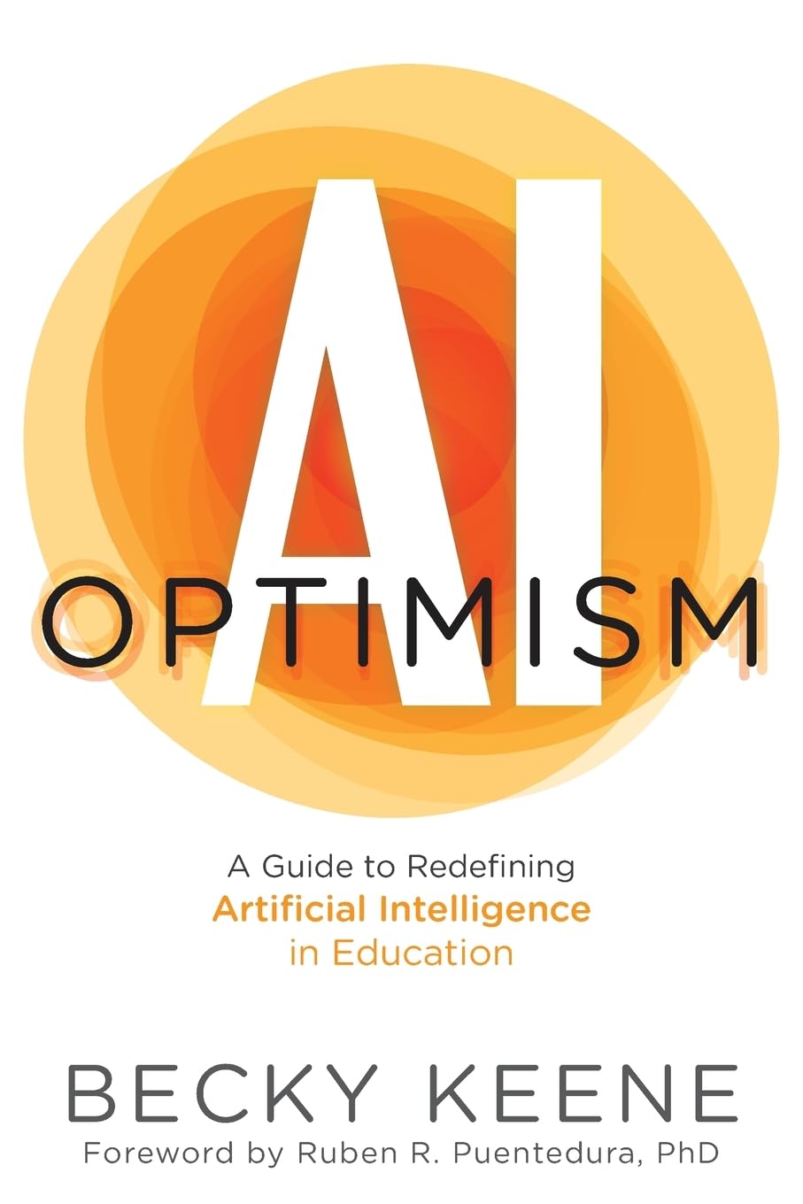 AI Optimism: A Guide to Redefining Artificial Intelligence in Education