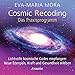 Produktbild Cosmic Recoding - Das Praxisprogramm (CD): Lichtvolle kosmische Codes empfangen: Neue Energien, Kraft und Gesundheit erleben. Laufzeit: 46 Min.
