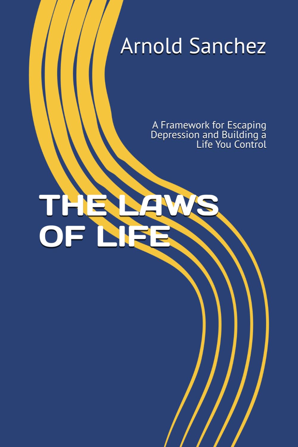 The laws of life: A Framework for Escaping Depression and Building a Life You Control