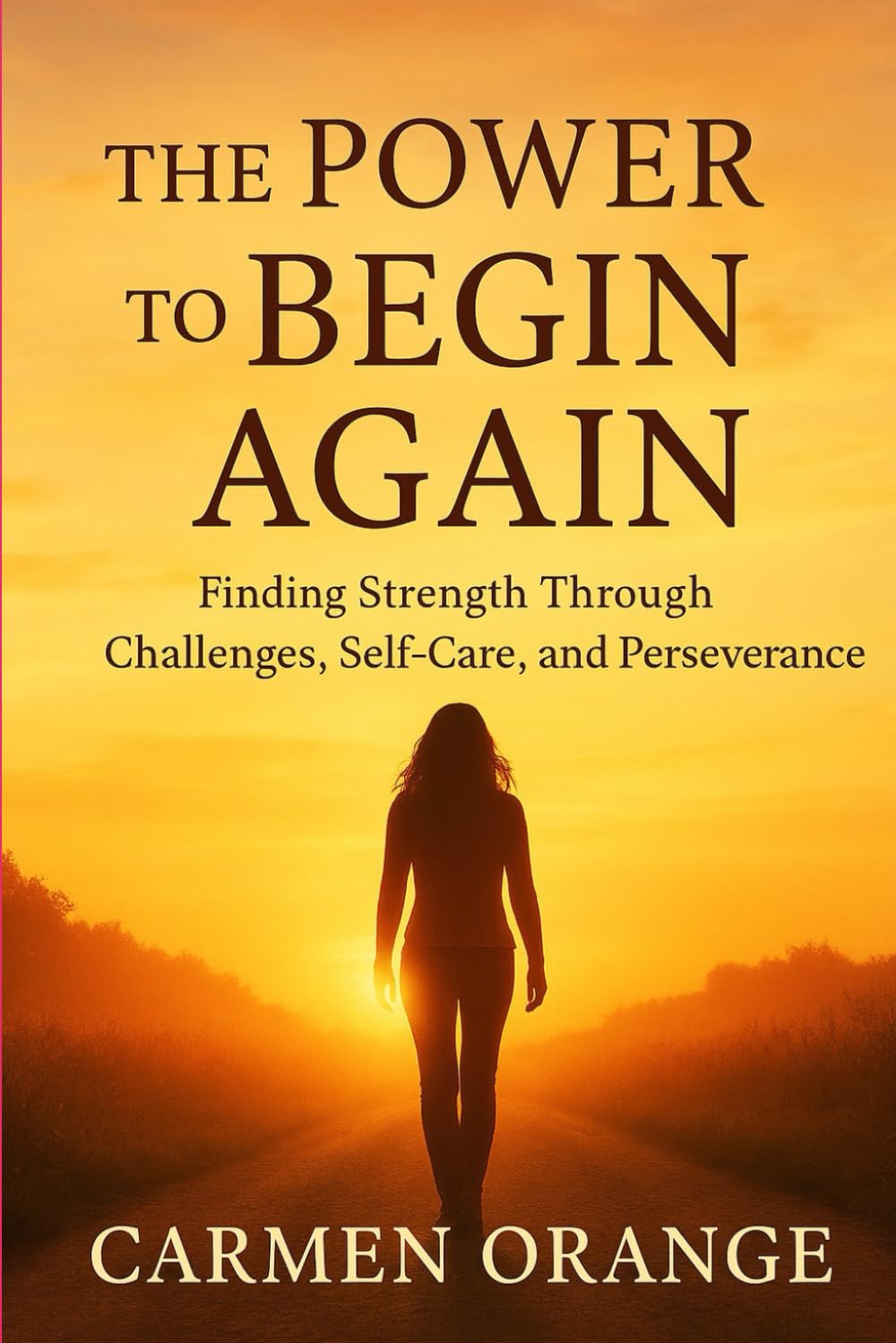 The Power To Begin Again: Finding Strength Through Challenges, Self-Care, and Perseverance