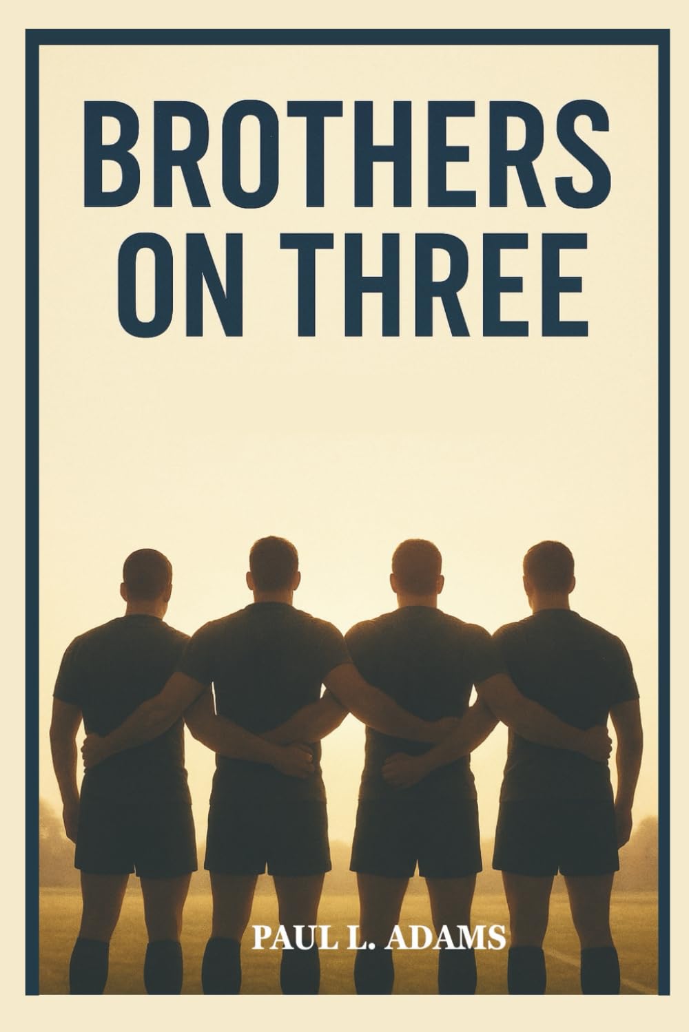 BROTHERS ON THREE: THE INSPIRING JOURNEY OF THE ARMY WEST POINT RUGBY TEAM — A STORY OF BROTHERHOOD, DISCIPLINE, AND THE PURSUIT OF GREATNESS
