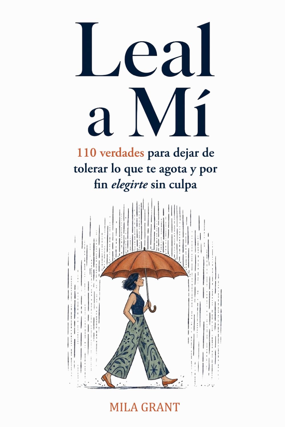 Leal a Mí: 110 verdades para dejar de tolerar lo que te agota y por fin elegirte sin culpa