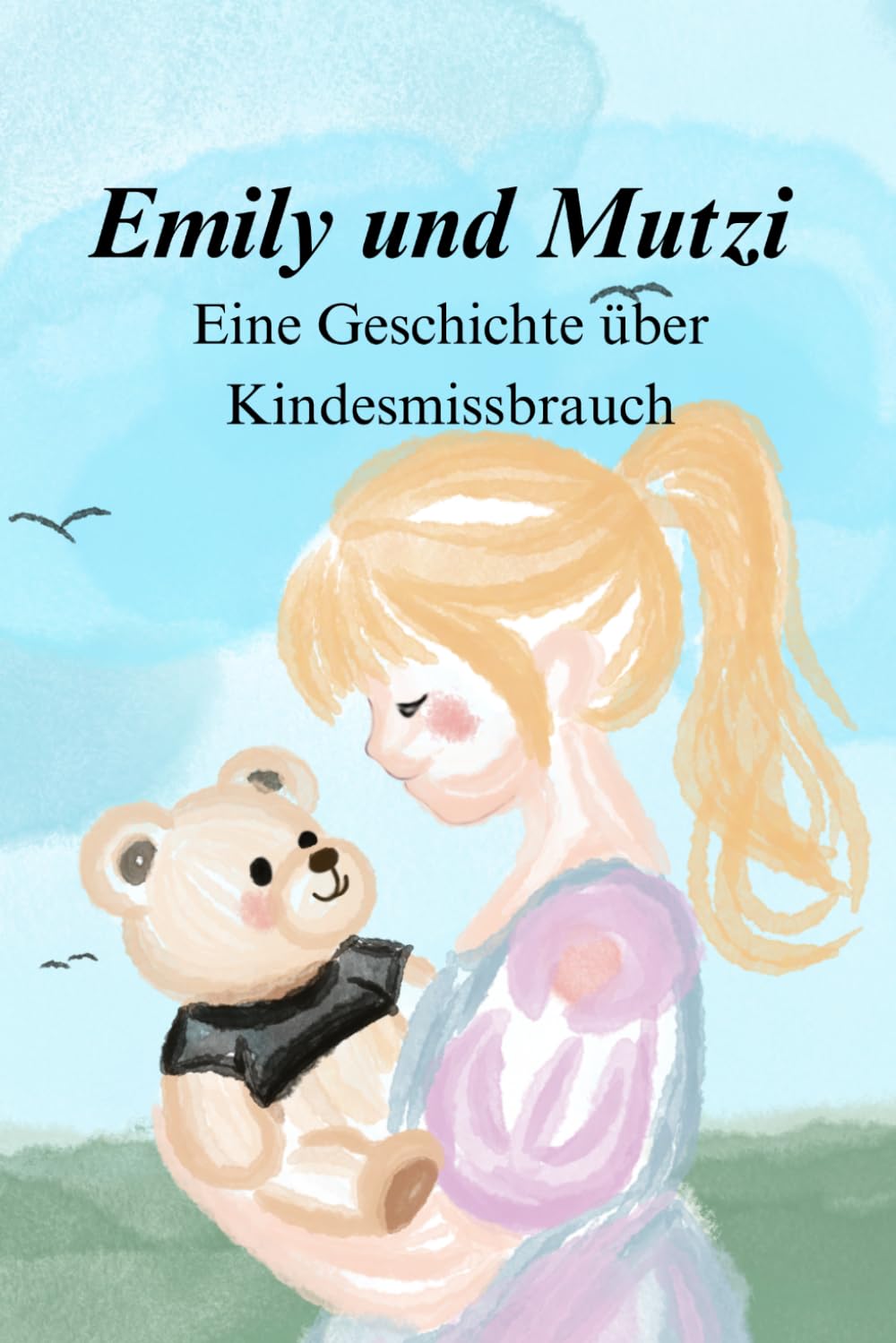 Emily und Mutzi: Eine Geschichte über Kindesmissbrauch