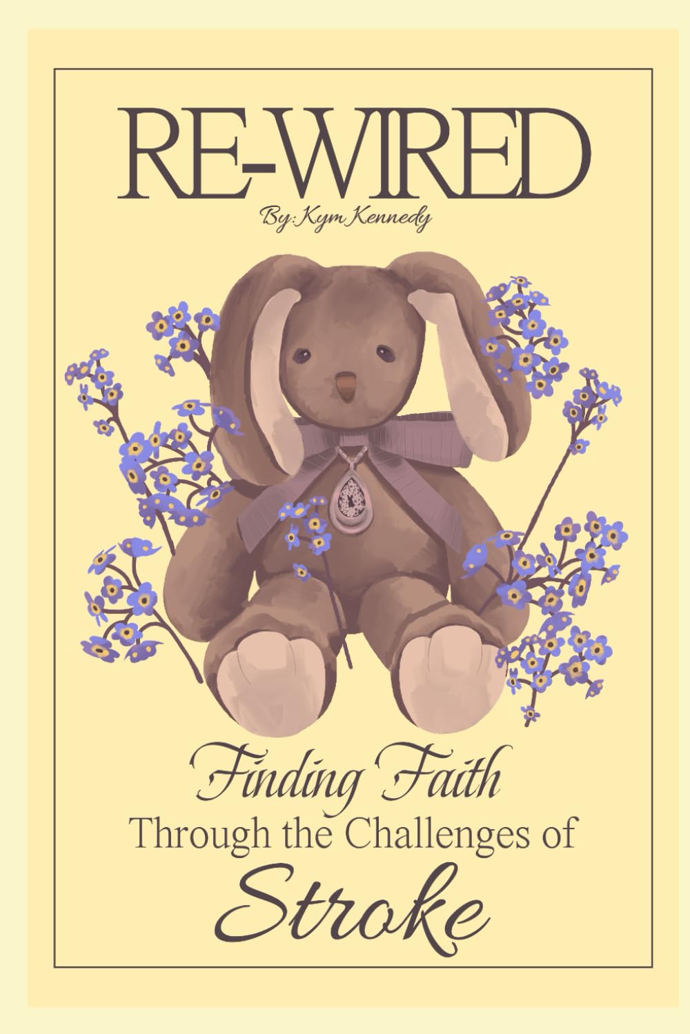 Re-Wired: Finding Faith Through the Challenges of Stroke