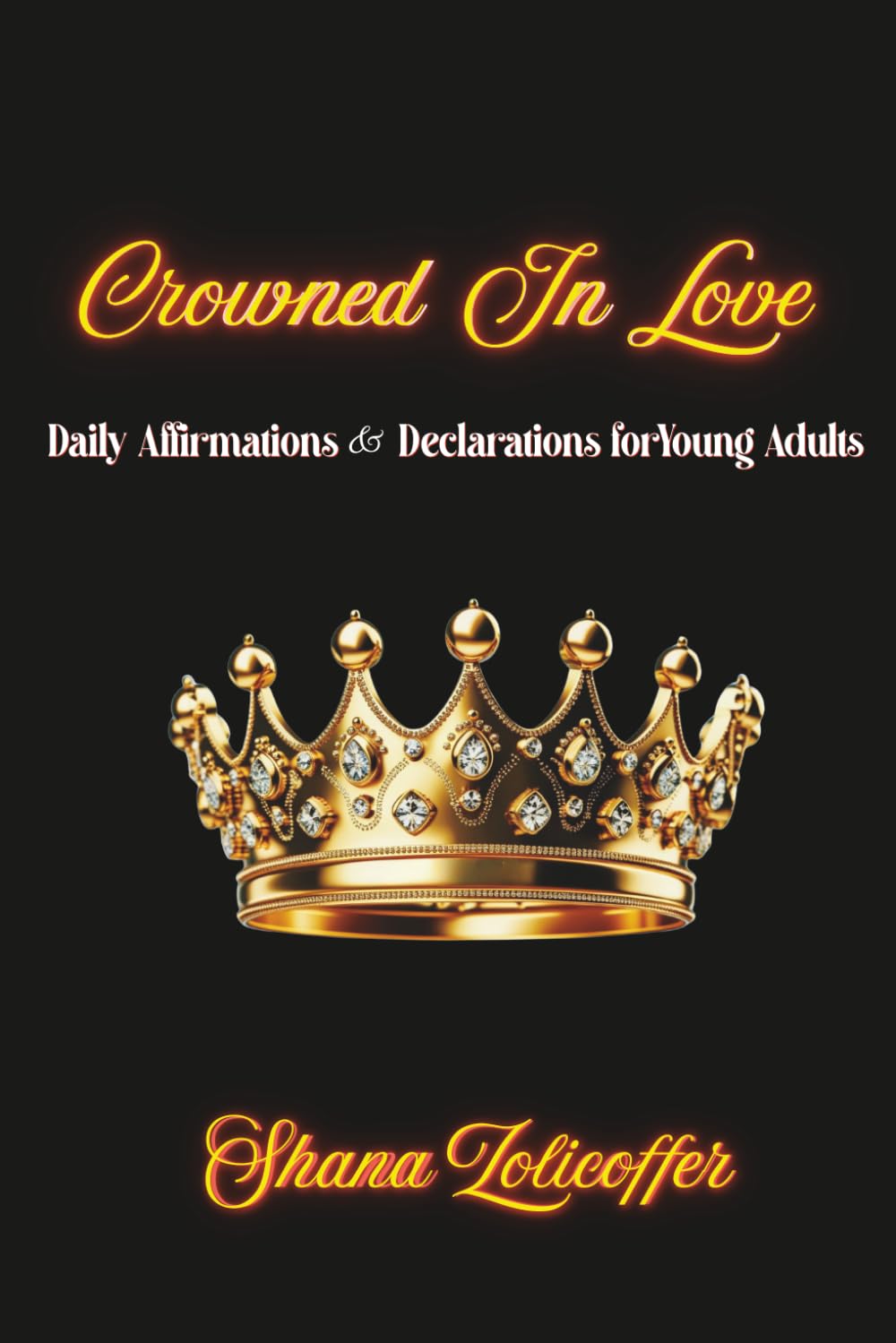 Crowned In Love: Daily Affirmations & Declarations for Young Adults