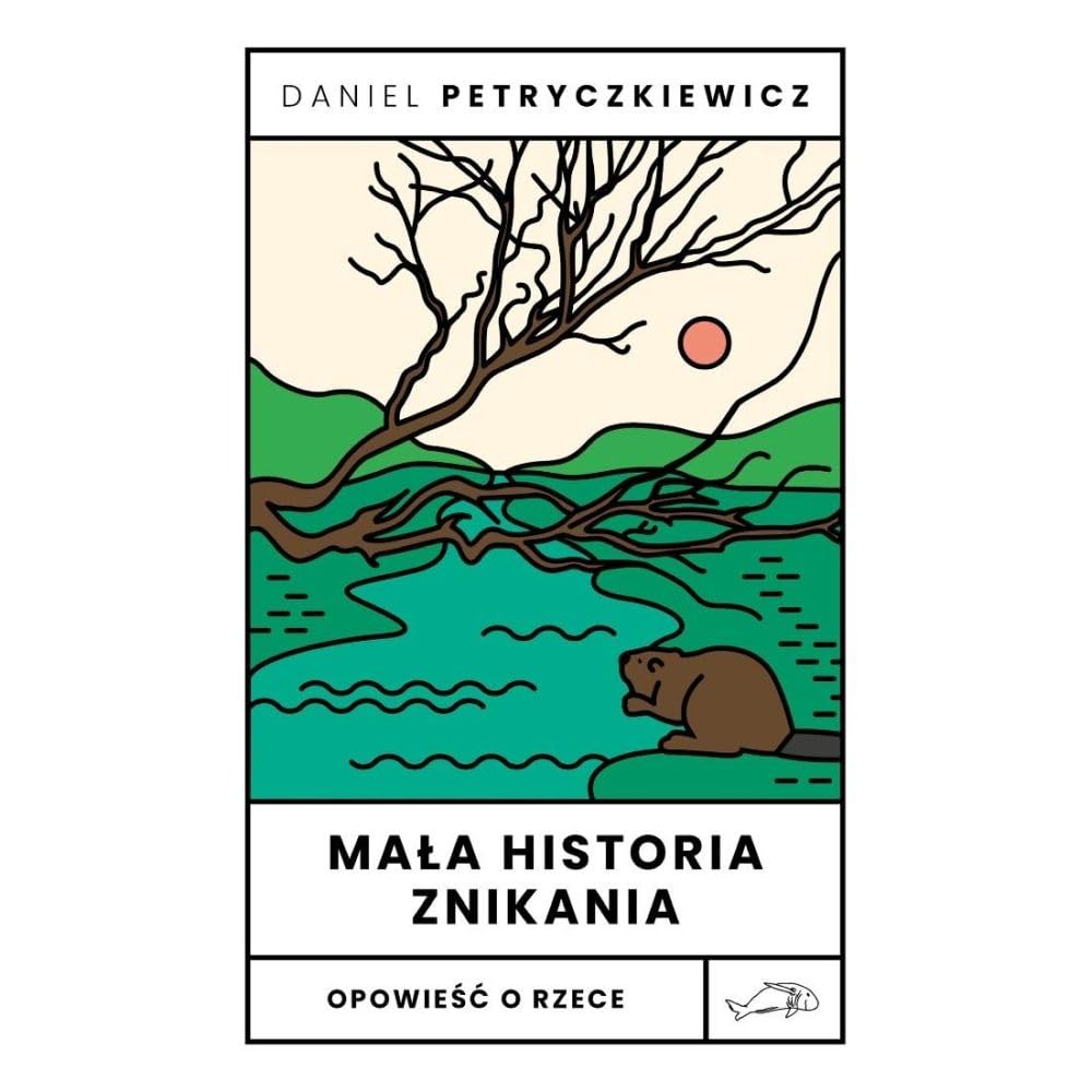 Mała historia znikania. Opowieść o Rzece (Seria z morświnem)