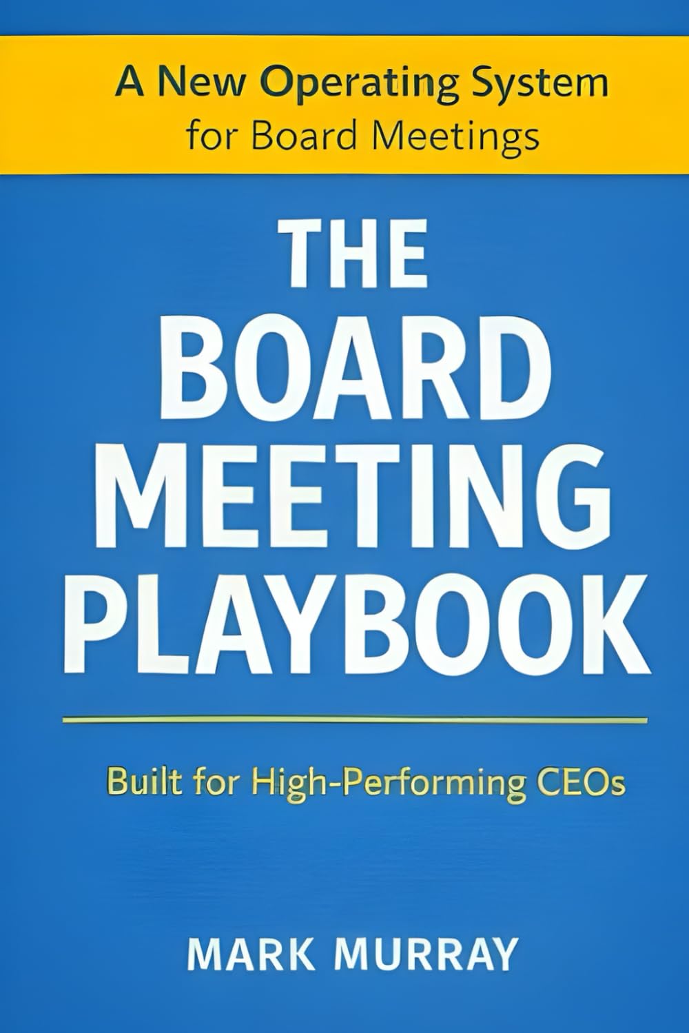 The Board Meeting Playbook: The Complete System for Board Meetings That Actually Work