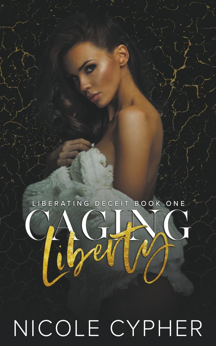 Caging Liberty: 1 (Liberating Deceit)