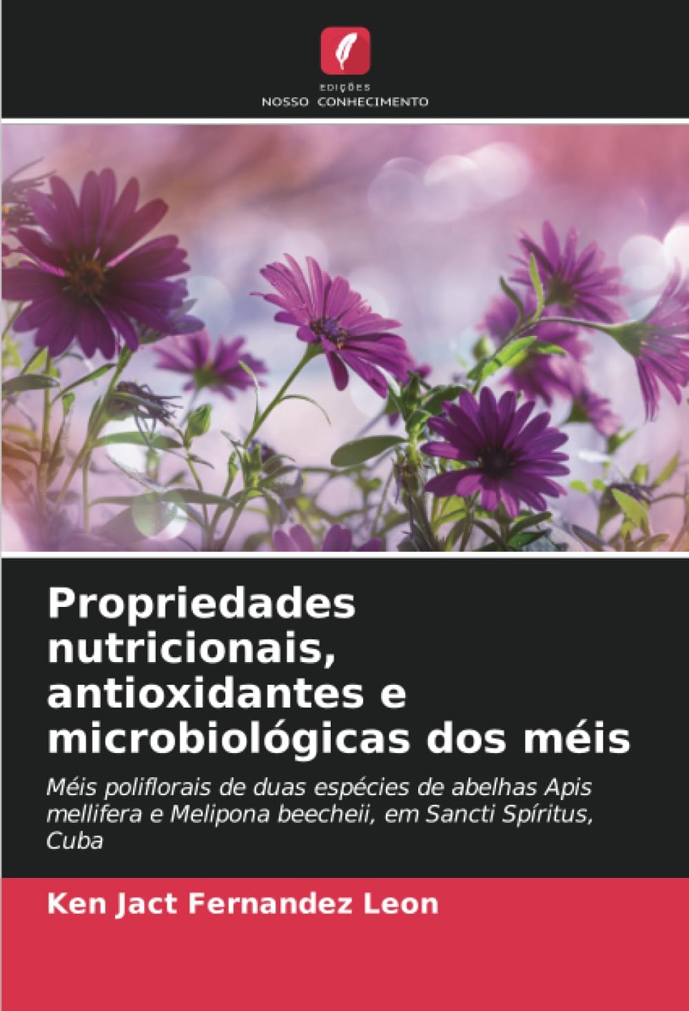 Ken Jact Fernández LeónPropriedades nutricionais, antioxidantes e microbiológicas dos méis