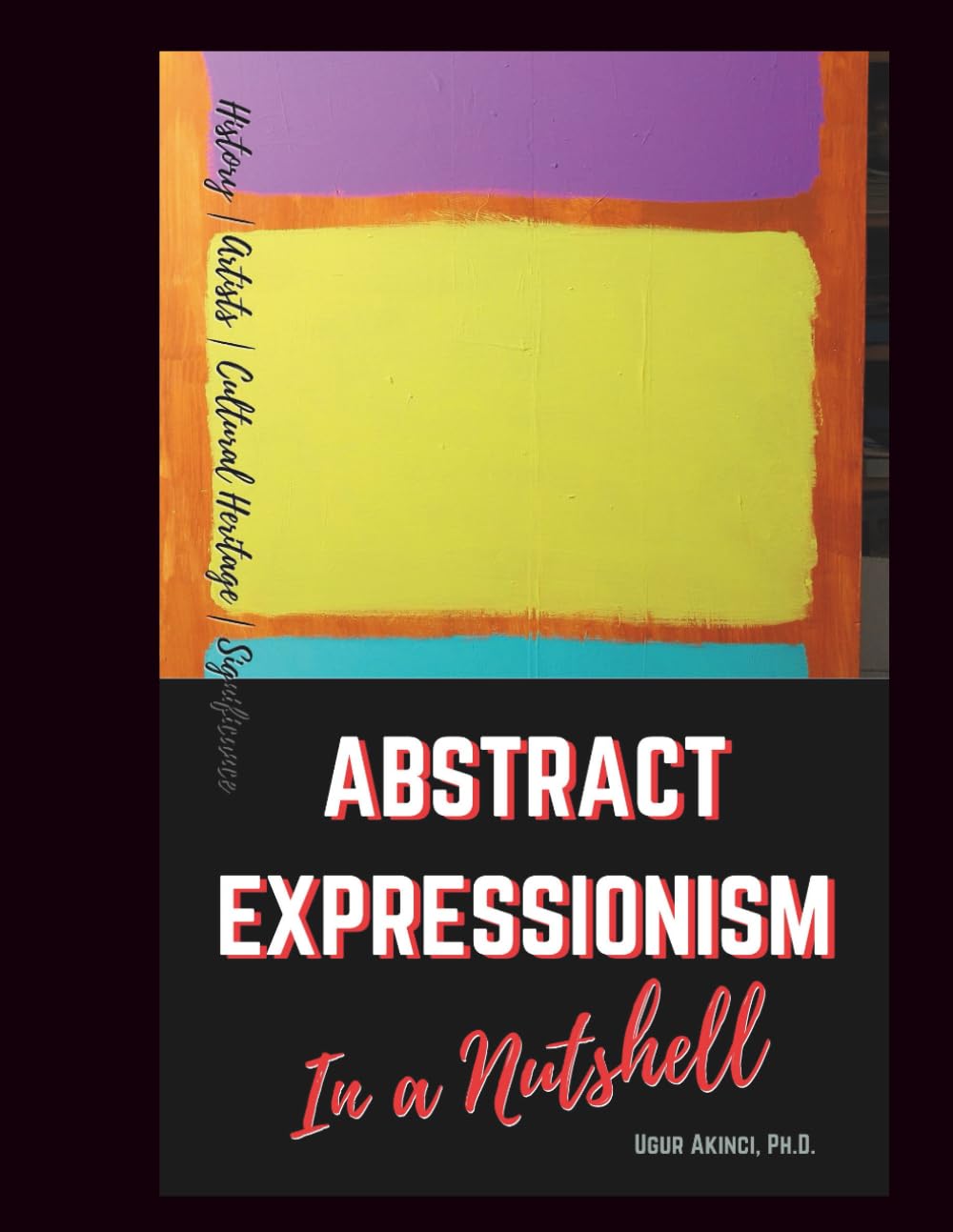 Abstract Expressionism Art Movement in a Nutshell: Learn Its History, Artists, Cultural Legacy and Significance (Culture)