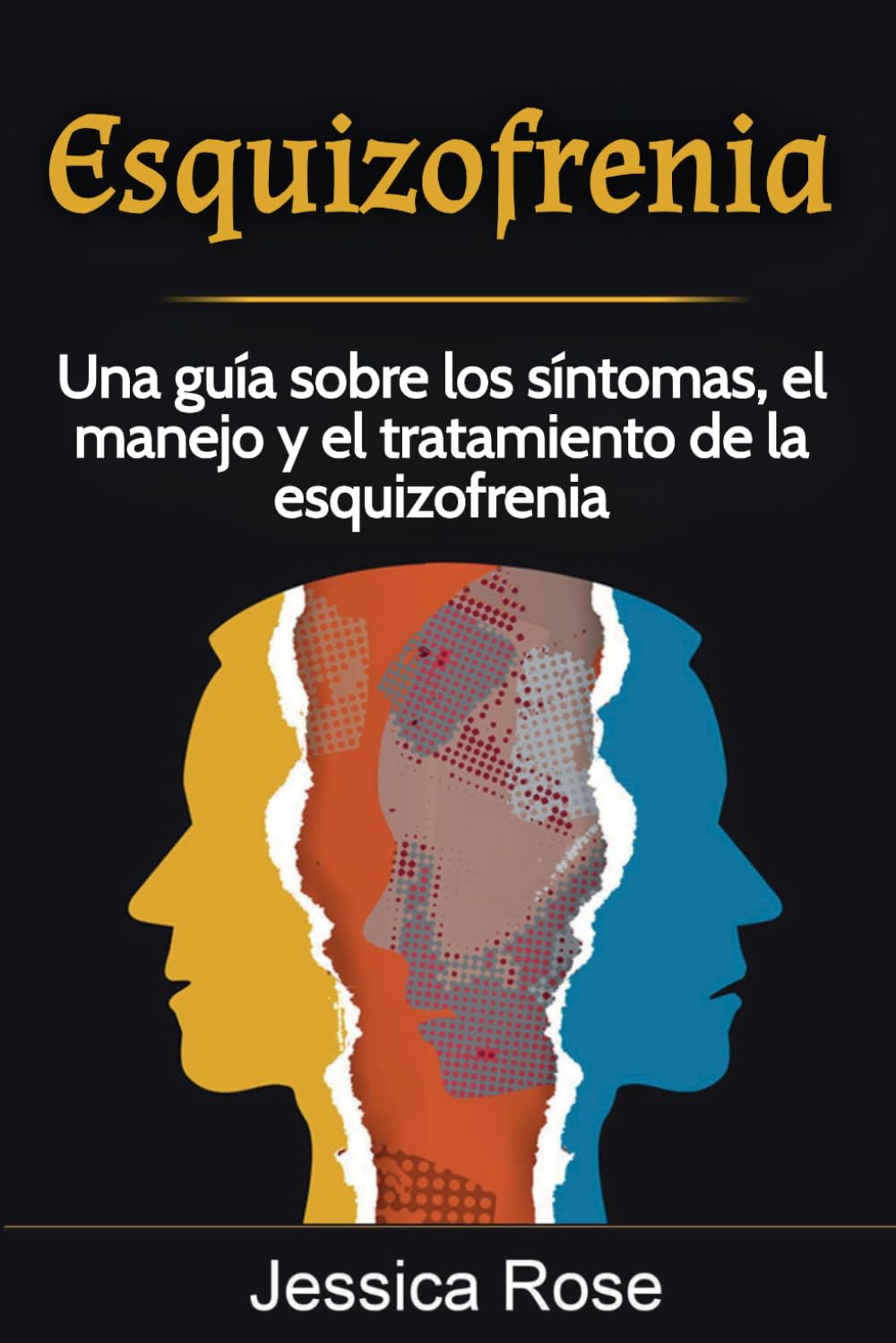 Esquizofrenia: Una guía sobre los síntomas, el manejo y el tratamiento de la esquizofrenia
