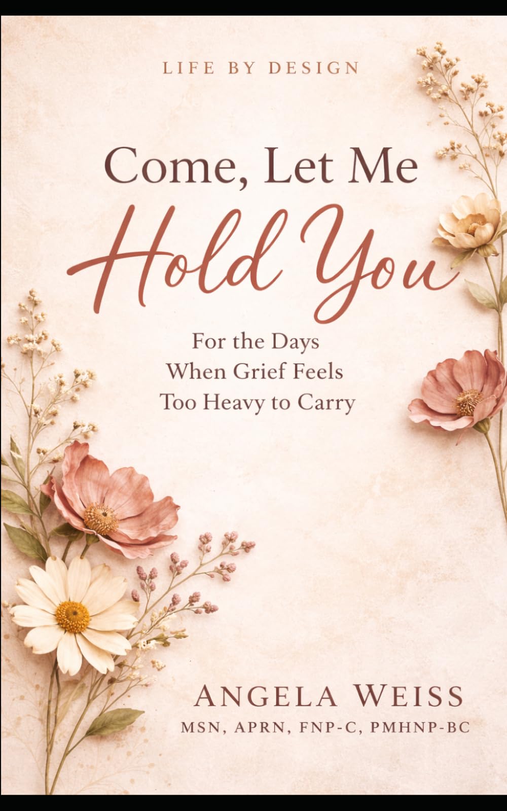 Come, Let Me Hold You: For the Days When Grief Feels Too Heavy to Carry