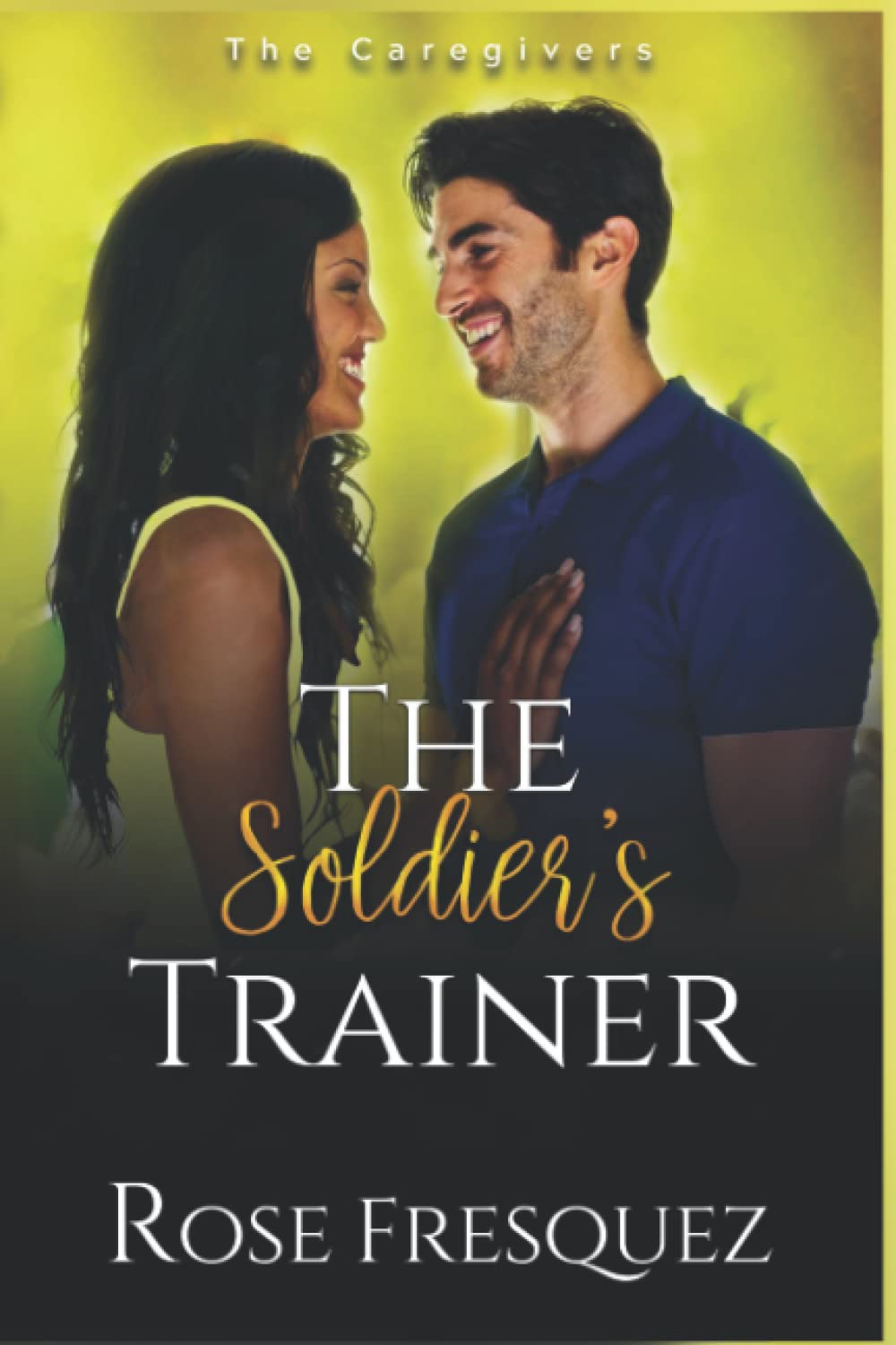 The Soldier's Trainer: A Contemporary Christian Romance (The Caregivers)