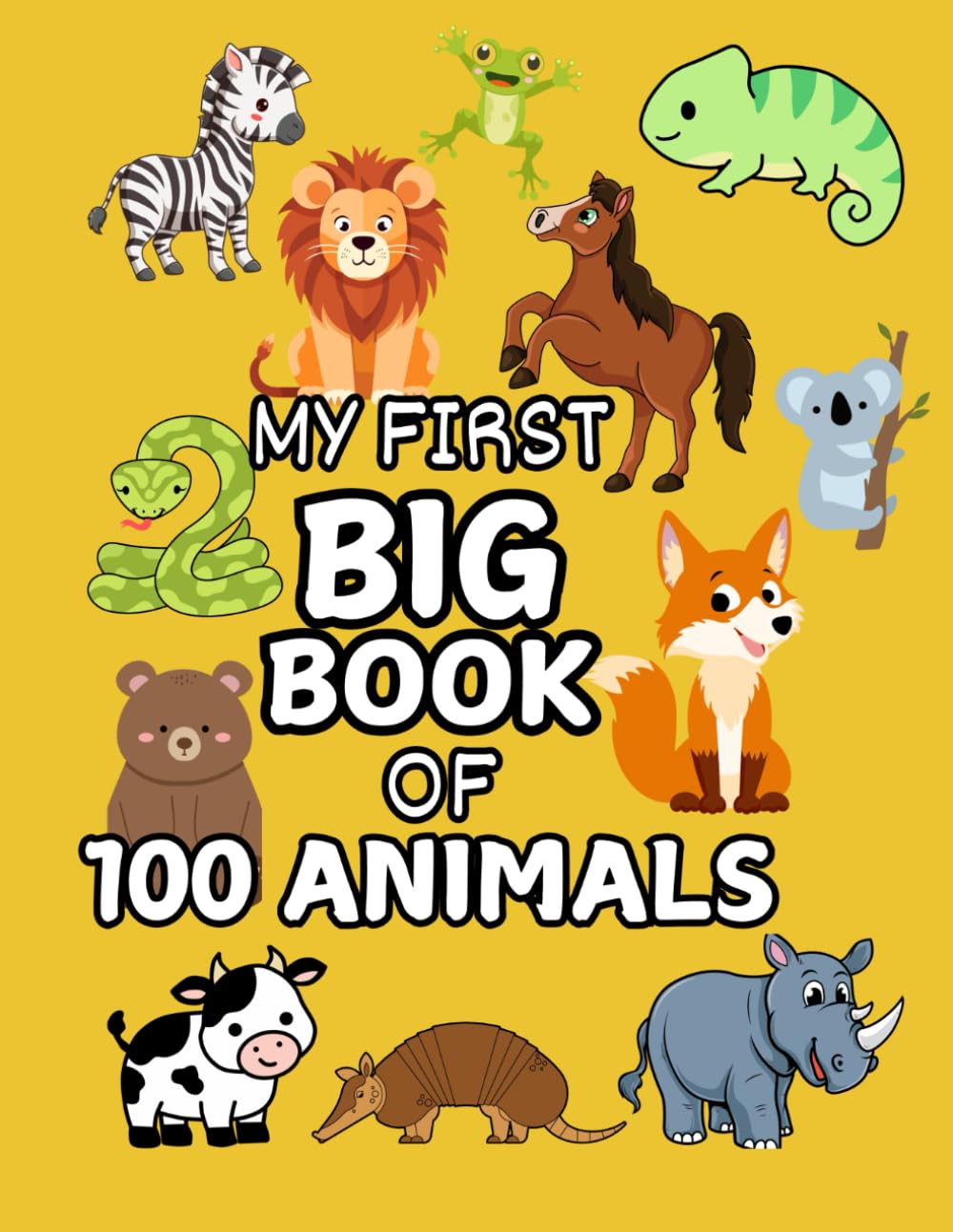 My First Big Book of 100 Animals: Over 100 Land Animal Pictures For Kids to Name and Identify. Perfect for Toddlers and Preschoolers