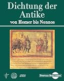  Dichtung der Antike von Homer bis Nonnos (Digitale Bibliothek 30)