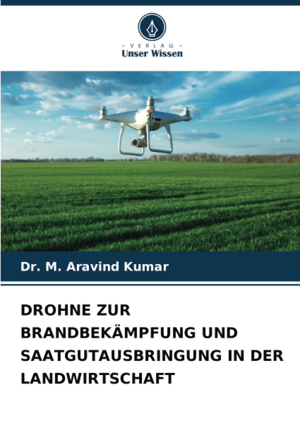 DROHNE ZUR BRANDBEKÄMPFUNG UND SAATGUTAUSBRINGUNG IN DER LANDWIRTSCHAFT