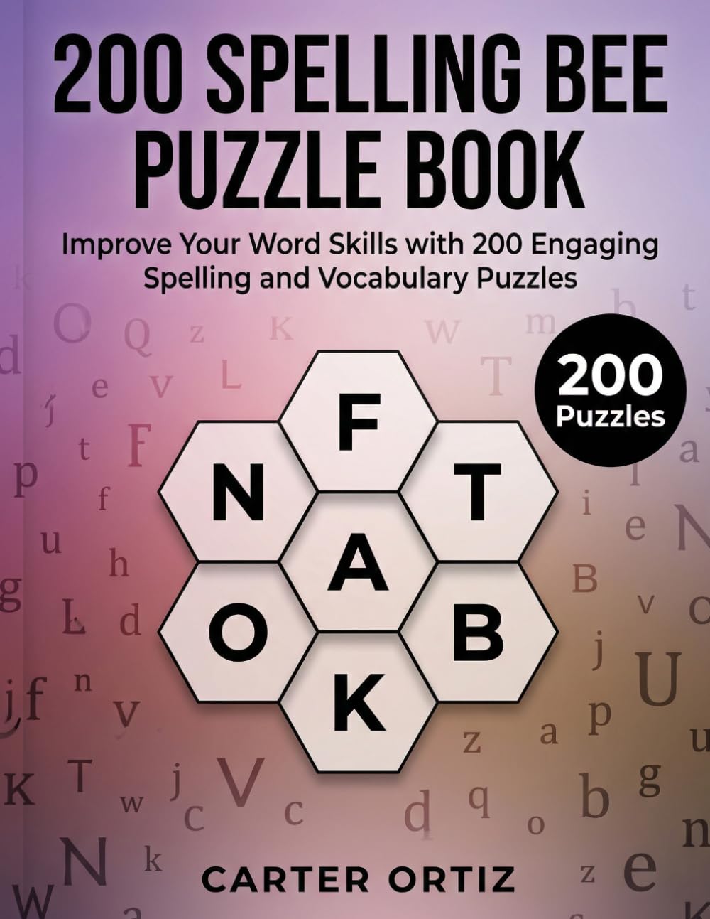 BEE SPELLING PUZZLE BOOK: Improve Your Word Skills with 200 Engaging Spelling and Vocabulary Puzzles, Puzzles with Solutions.