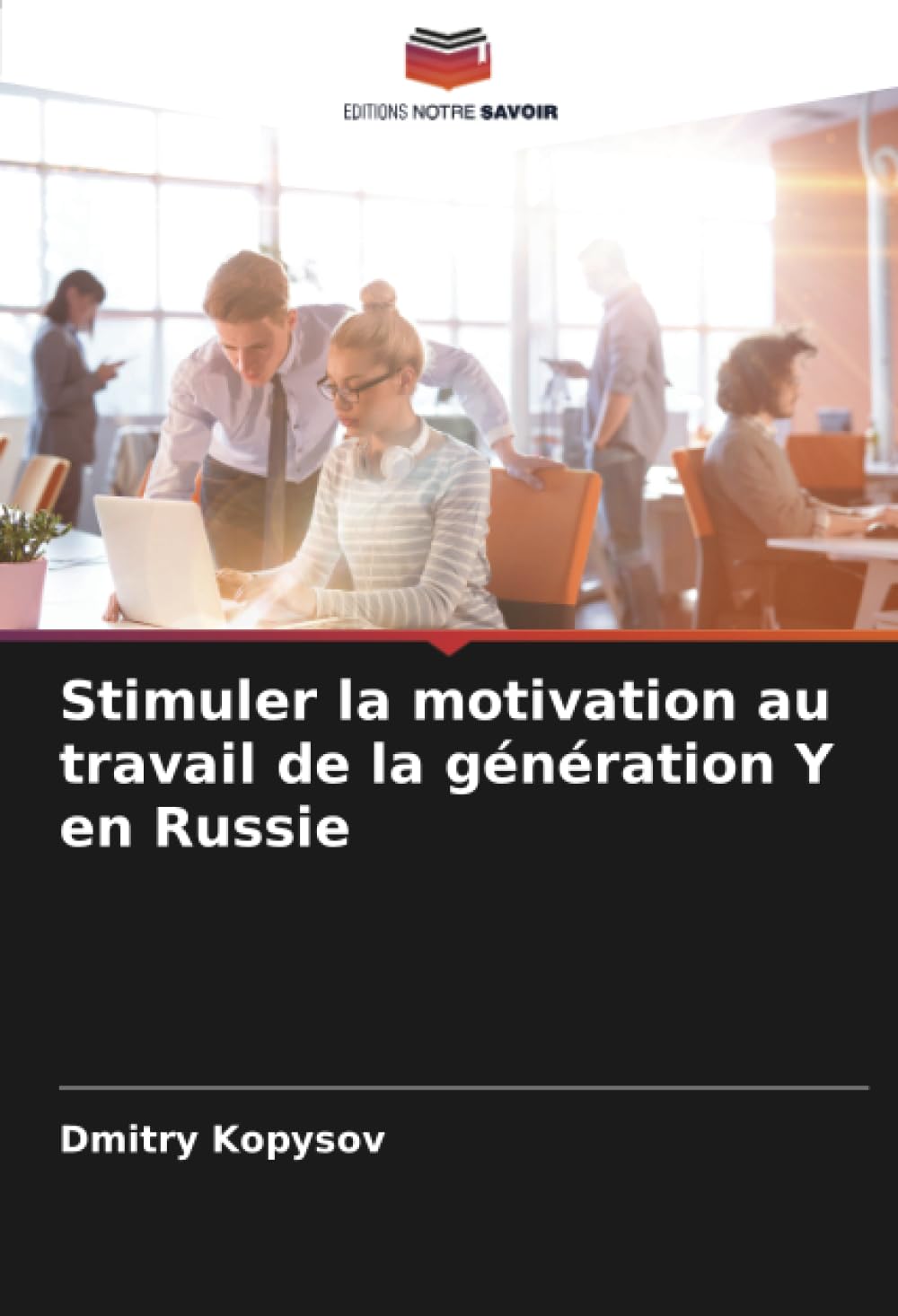 Stimuler la motivation au travail de la génération Y en Russie