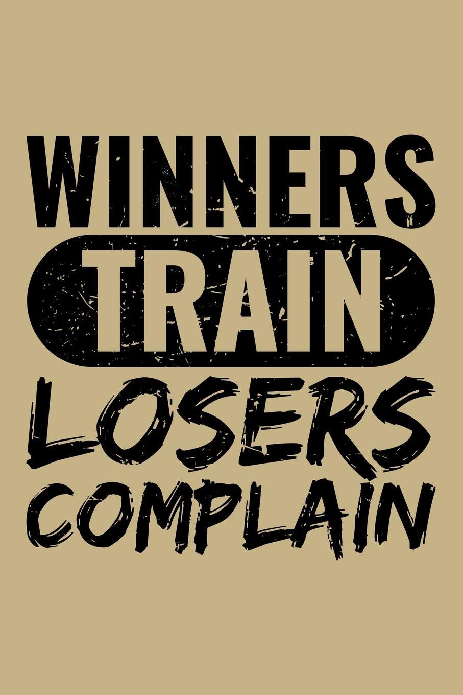 Winners Train Losers Complain: Blank Paper Sketch Book - Artist Sketch Pad Journal for Sketching, Doodling, Drawing, Painting or Writing