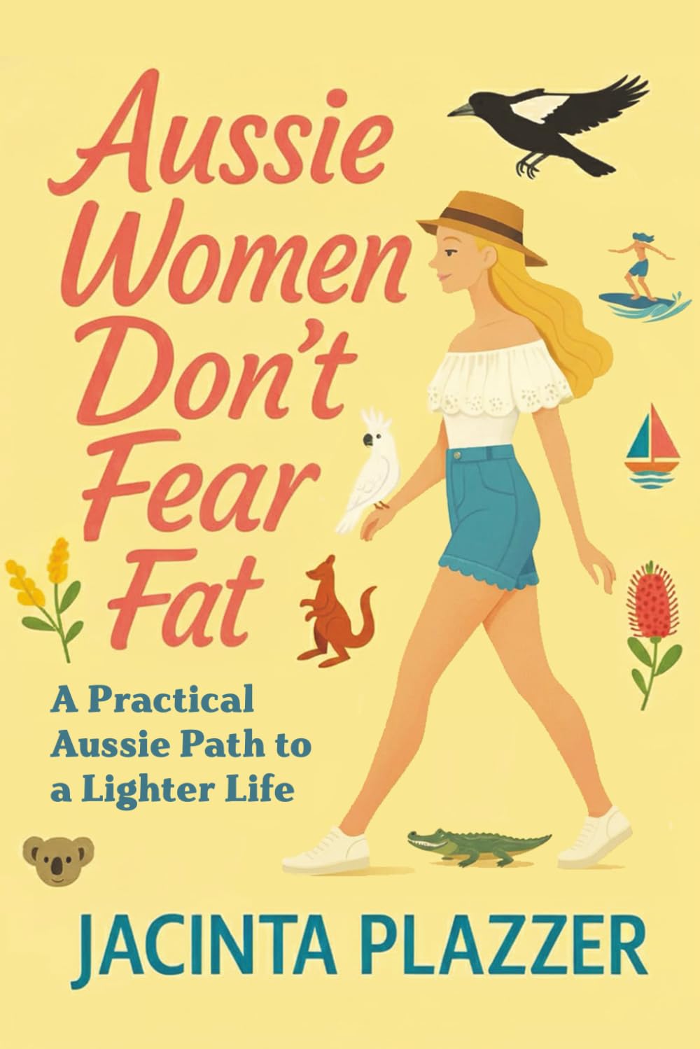 Aussie Women Don’t Fear Fat: A Practical Aussie Path to a Lighter Life