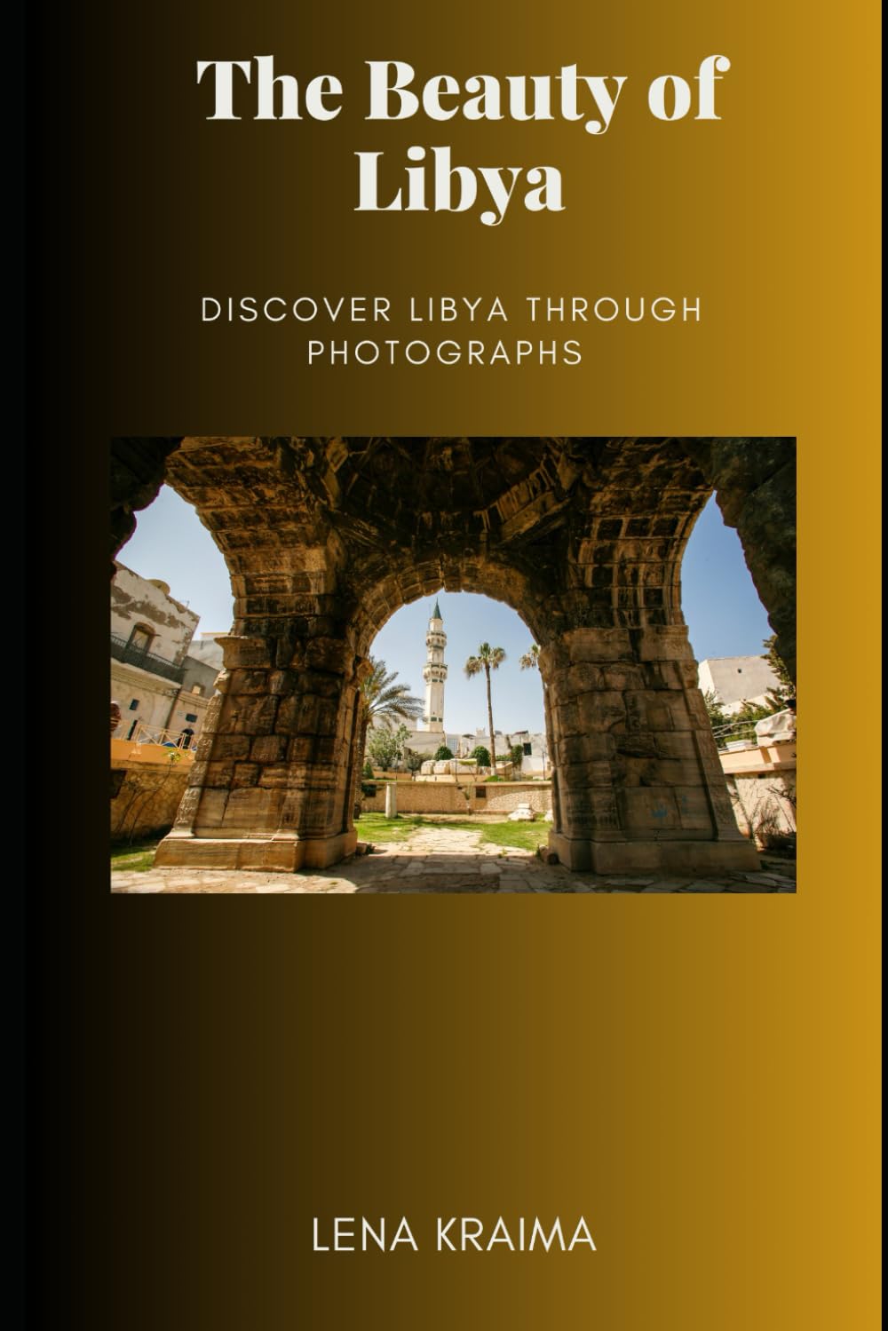 The Beauty of Libya: Discover libya through photographs