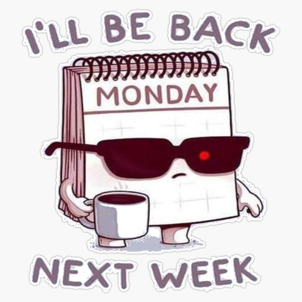 I Will Be Back Nexxt Week Monday Funny Virus Stay Home Confinement Sticker Vinyl Bumper Sticker Decal 5"