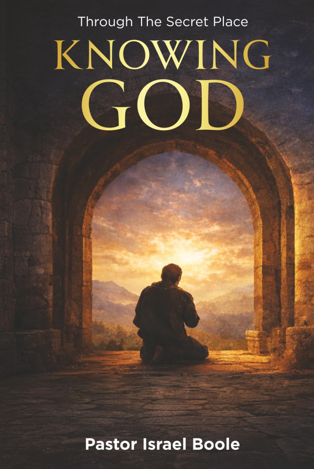 Knowing God: Through the Secret Place