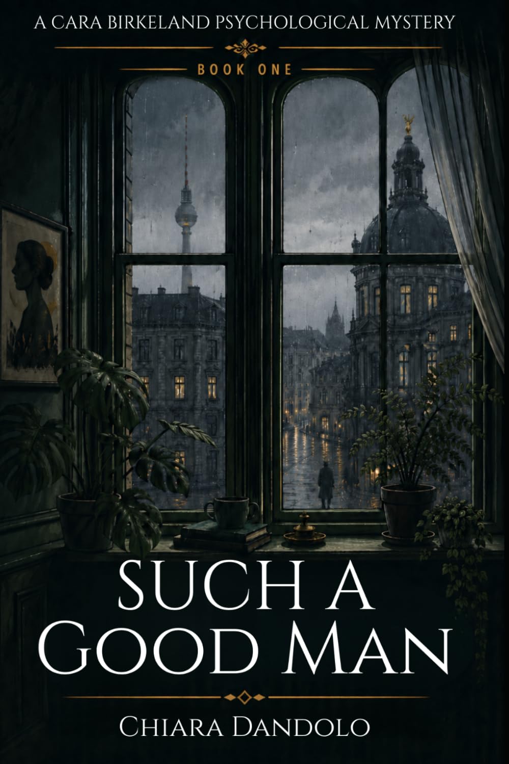 Such a Good Man (The Cara Birkeland Psychological Mysteries)