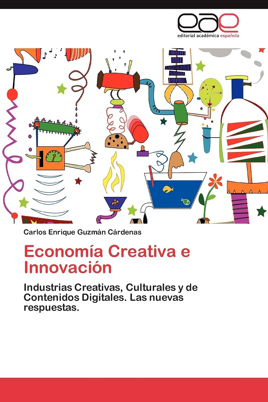 Economía Creativa e Innovación: Industrias Creativas, Culturales y de Contenidos Digitales. Las nuevas respuestas.